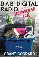 'DAB Digital Radio: Licensed To Fail' by Grant Goddard