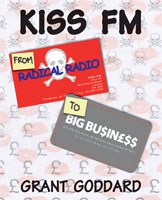 'KISS FM: From Radical Radio To Big Business' by Grant Goddard